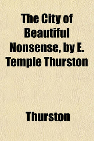 Cover of The City of Beautiful Nonsense, by E. Temple Thurston