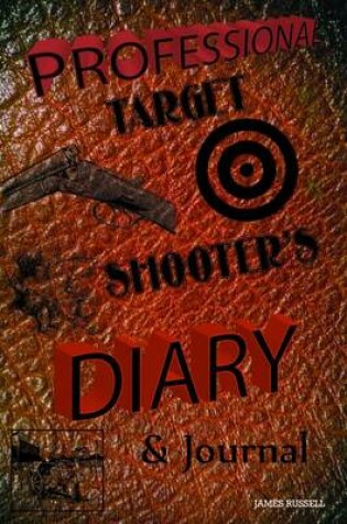 Cover of Professional Target Shooter's Diary & Journal