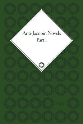 Book cover for Anti-Jacobin Novels, Parts I and II