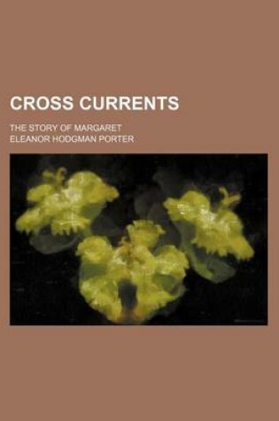 Cover of Cross Currents; The Story of Margaret