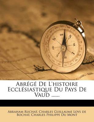 Book cover for Abrege De L'histoire Ecclesiastique Du Pays De Vaud ......