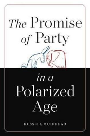 Cover of The Promise of Party in a Polarized Age