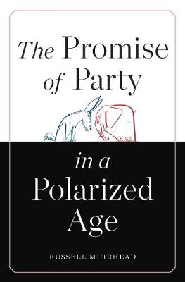 Book cover for The Promise of Party in a Polarized Age