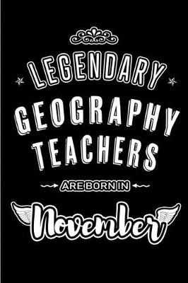 Book cover for Legendary Geography Teachers are born in November