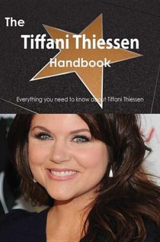 Cover of The Tiffani Thiessen Handbook - Everything You Need to Know about Tiffani Thiessen