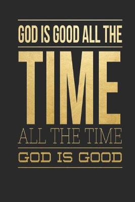 Book cover for God Is Good All The Time All The Time God Is Good