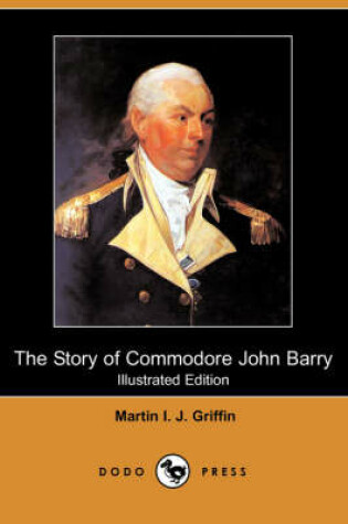 Cover of The Story of Commodore John Barry (Illustrated Edition) (Dodo Press)