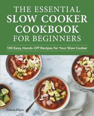 Book cover for The Essential Slow Cooker Cookbook for Beginners