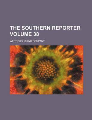 Book cover for The Southern Reporter Volume 38