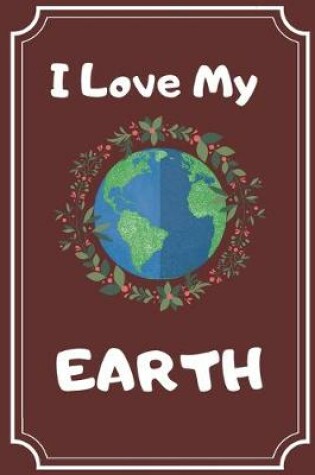 Cover of I Love My Earth