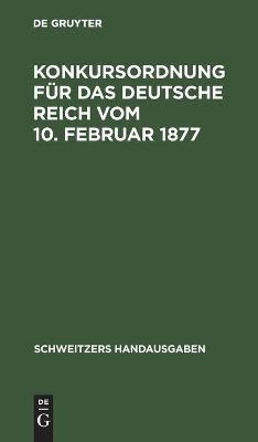 Cover of Konkursordnung Für Das Deutsche Reich Vom 10. Februar 1877