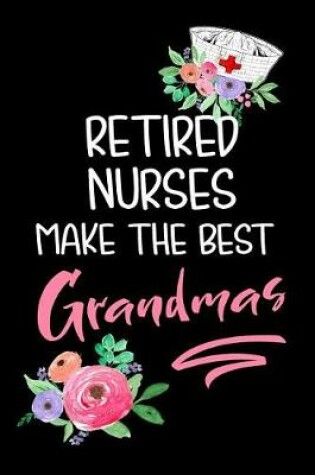 Cover of Retired Nurses Make the Best Grandmas