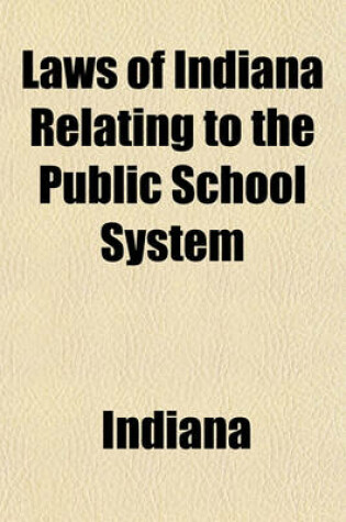 Cover of Laws of Indiana Relating to the Public School System