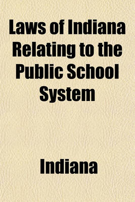 Book cover for Laws of Indiana Relating to the Public School System