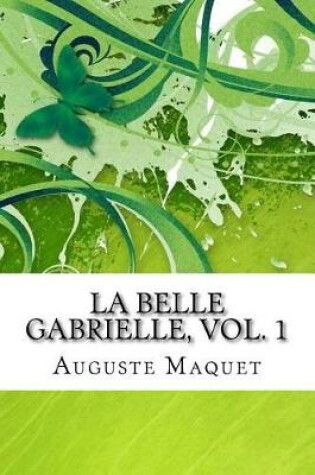 Cover of La Belle Gabrielle, Vol. 1