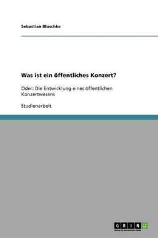 Cover of Was ist ein oeffentliches Konzert?