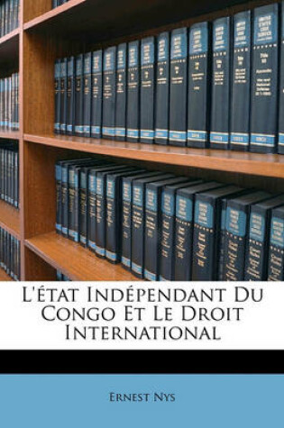 Cover of L'Etat Independant Du Congo Et Le Droit International