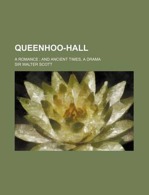 Book cover for Queenhoo-Hall (Volume 4); A Romance and Ancient Times, a Drama