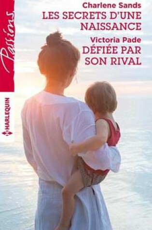 Cover of Les Secrets D'Une Naissance - Defiee Par Son Rival