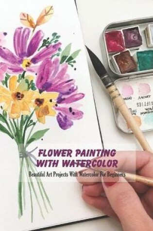 Cover of Flower Painting With Watercolor