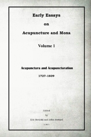 Cover of Early Essays on Acupuncture and Moxa - 1. Acupunctura and Acupuncturation