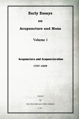 Book cover for Early Essays on Acupuncture and Moxa - 1. Acupunctura and Acupuncturation