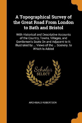 Book cover for A Topographical Survey of the Great Road from London to Bath and Bristol