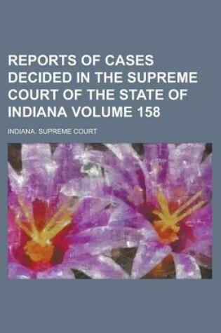 Cover of Reports of Cases Decided in the Supreme Court of the State of Indiana Volume 158