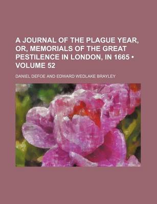 Book cover for A Journal of the Plague Year, Or, Memorials of the Great Pestilence in London, in 1665 (Volume 52)