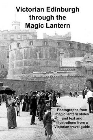 Cover of Victorian Edinburgh Through the Magic Lantern