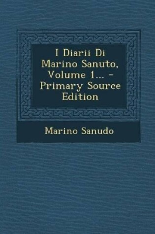 Cover of I Diarii Di Marino Sanuto, Volume 1...