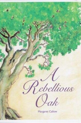 Cover of A Rebellious Oak