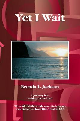 Book cover for Yet I Wait: A Journey into Waiting on the Lord