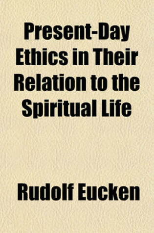 Cover of Present-Day Ethics in Their Relation to the Spiritual Life