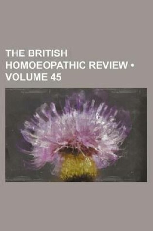 Cover of The British Homoeopathic Review (Volume 45)