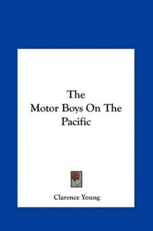 Cover of The Motor Boys on the Pacific the Motor Boys on the Pacific