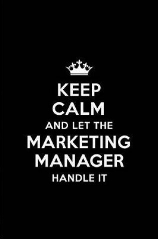 Cover of Keep Calm and Let the Marketing Manager Handle It