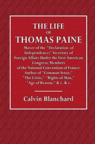 Cover of The Life of Thomas Paine; The Mover of the Declaration of Independence;