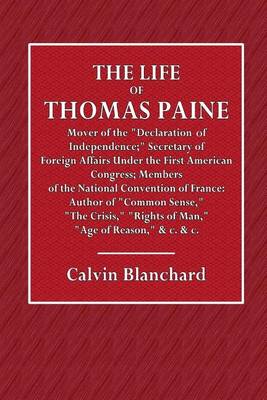 Book cover for The Life of Thomas Paine; The Mover of the Declaration of Independence;