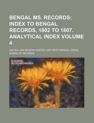 Book cover for Bengal Ms. Records Volume 4; Index to Bengal Records, 1802 to 1807. Analytical Index