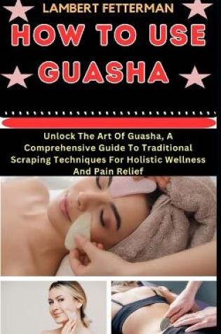 Cover of How to Use Guasha