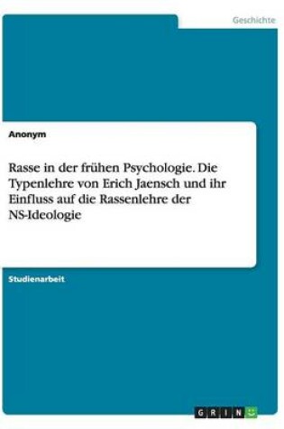 Cover of Rasse in der fruhen Psychologie. Die Typenlehre von Erich Jaensch und ihr Einfluss auf die Rassenlehre der NS-Ideologie