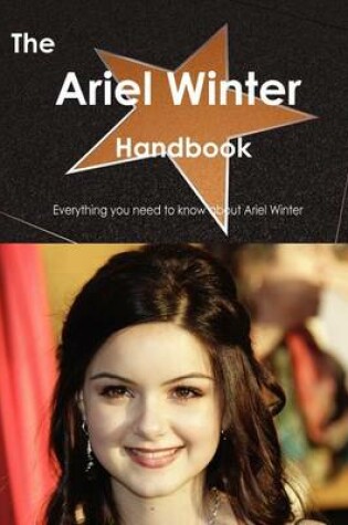 Cover of The Ariel Winter Handbook - Everything You Need to Know about Ariel Winter