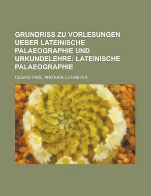 Book cover for Grundriss Zu Vorlesungen Ueber Lateinische Palaeographie Und Urkundelehre