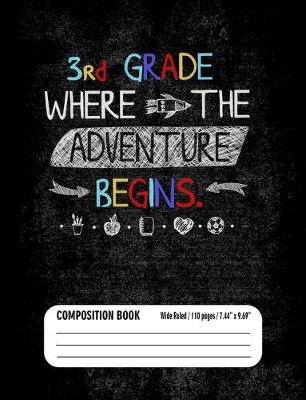 Book cover for 3rd Grade Where The Adventure Begins Composition Book (Wide Ruled/ 110 pages/ 7.44x9.69)