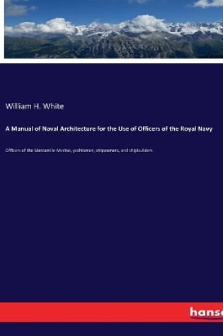 Cover of A Manual of Naval Architecture for the Use of Officers of the Royal Navy