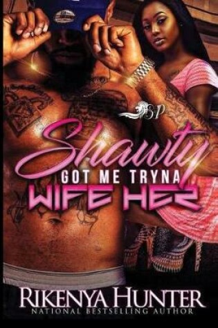 Cover of Shawty Got Me Tryna Wife Her