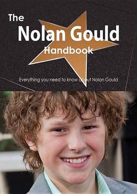 Book cover for The Nolan Gould Handbook - Everything You Need to Know about Nolan Gould