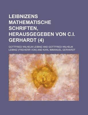 Book cover for Leibnizens Mathematische Schriften, Herausgegeben Von C.I. Gerhardt (4)