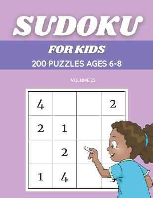 Book cover for Sudoku For Kids 200 Puzzles Ages 6-8 Volume 25